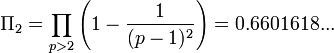 \Pi_{2} = \prod_{p>2}\left(1-\frac{1}{(p-1)^{2}}\right) = 0.6601618...