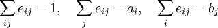 \sum_{ij}{e_{ij} = 1},\quad\sum_{j}{e_{ij} = a_{i}},\quad\sum_{i}{e_{ij} = b_{j}}