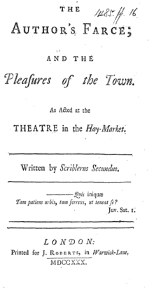 A document reading, "The Author's Farce; and the Pleasures of the Town. As Acted at the Theatre in the Hay-Market. Written by Scriblerus Secundus. —Quis iniquæ / Tam patiens urbis, tam ferreus, ut teneat se? Juv. Sat. I." At the bottom is "London: Printed for J. Roberts, in Warwick-Lane. MDCCXXX."
