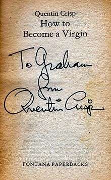 The title page of Crisp's 1981 book, How to Become a Virgin. Mr. Crisp's handwritten dedication for a fan appears beneath the title, and reads: "To Graham from Quentin Crisp". The dedication is written in a large, round hand with a circle dotting each I.