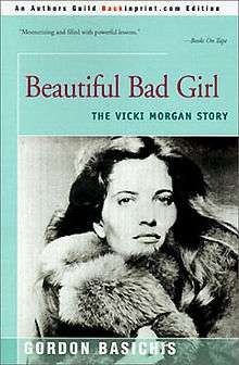 Cover of Beautiful Bad Girl: the Vicki Morgan Story, by Gordon Basichis